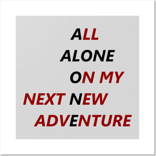 All Alone On My Next New Adventure Posters and Art